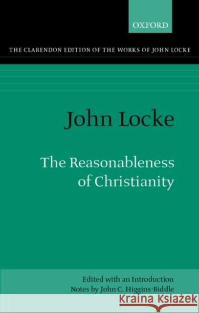 The Reasonableness of Christianity: As Delivered in the Scriptures Locke, John 9780198245254 Oxford University Press