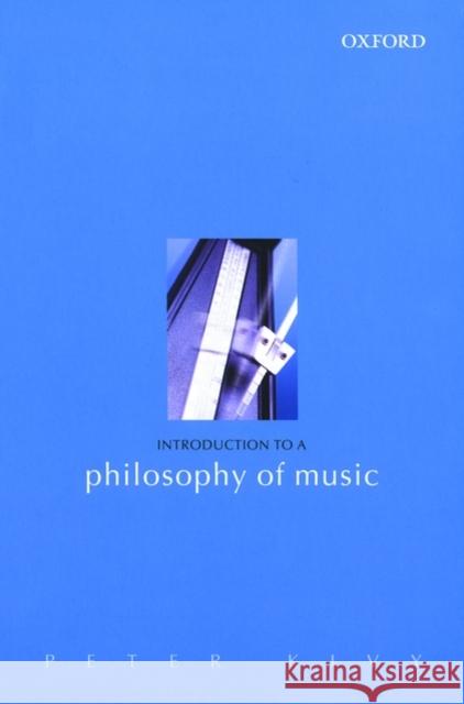Introduction to a Philosophy of Music Peter Kivy 9780198250487 Oxford University Press