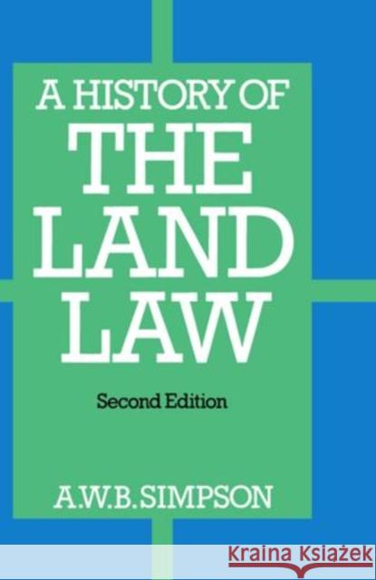 A History of the Land Law A W B Simpson 9780198255376 Oxford Primary/Secondary