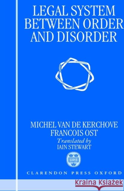 The Legal System Between Order and Disorder Van de Kerchove, Michel 9780198256922 Oxford University Press, USA