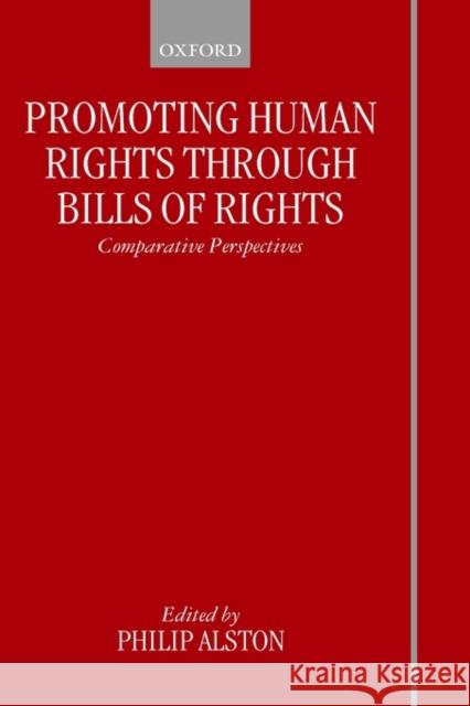 Promoting Human Rights Through Bills of Rights: Comparative Perspectives Alston, Philip 9780198258223 Oxford University Press, USA