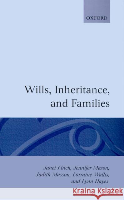 Wills, Inheritance, and Families Finch, Janet 9780198258346 Clarendon Press