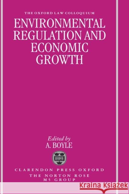 Environmental Regulation and Economic Growth A. Boyle Norton Rose M& Group                     A. E. Boyle 9780198259107 Oxford University Press, USA