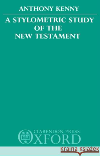 A Stylometric Study of the New Testament Anthony Kenny 9780198261780 Oxford University Press, USA