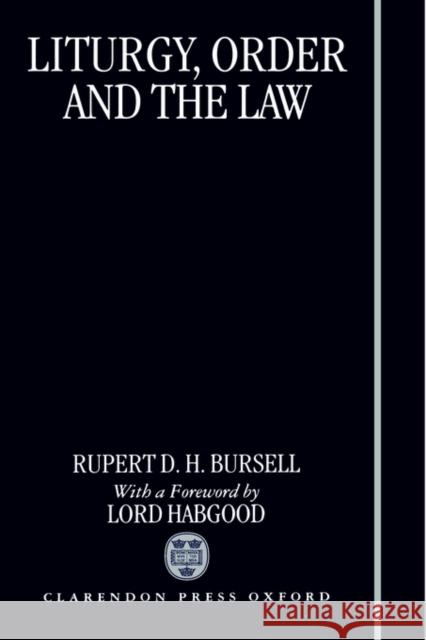 Liturgy, Order and the Law Rupert D. H. Bursell 9780198262503 Oxford University Press