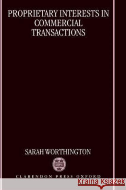 Proprietary Interests in Commercial Transactions Sarah Worthington 9780198262756 Oxford University Press, USA