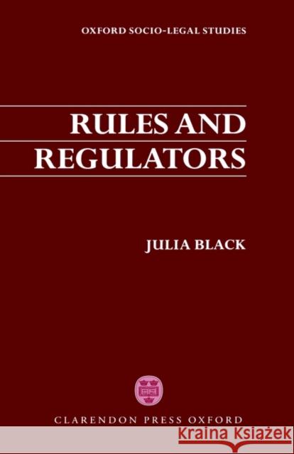 Rules and Regulators Julia Black 9780198262947 Oxford University Press, USA