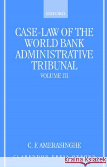 Case-Law of the World Bank Administrative Tribunal: An Analytical Digest Volume III Amerasinghe, C. F. 9780198265764 Oxford University Press