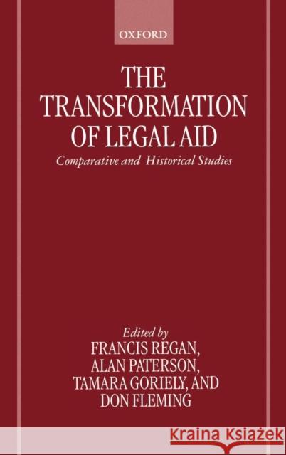 The Transformation of Legal Aid: Comparative and Historical Studies Regan, Francis 9780198265894 Oxford University Press