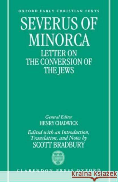 Severus of Minorca: Letter on the Conversion of the Jews Severo                                   Severus of Minorca                       Severus of Minorca 9780198267645 Oxford University Press, USA