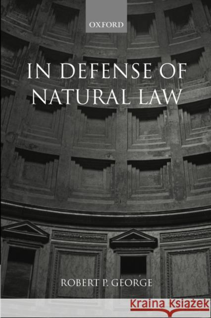 In Defense of Natural Law Robert P. George 9780198267713 Oxford University Press