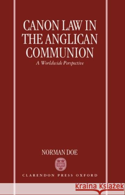 Canon Law in the Anglican Communion: A Worldwide Perspective Doe, Norman 9780198267829 Oxford University Press