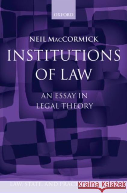 Institutions of Law: An Essay in Legal Theory Maccormick, Neil 9780198267911 Oxford University Press, USA