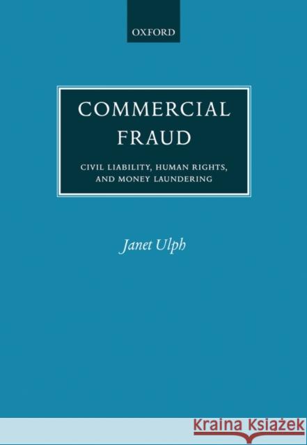 Commercial Fraud: Civil Liability, Human Rights, and Money Laundering Ulph, Janet 9780198268673 Oxford University Press