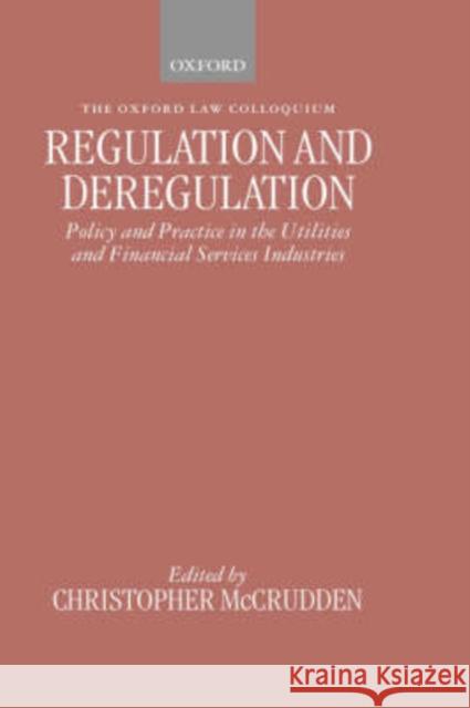 Regulation and Deregulation: Policy and Practice in the Utilities and Financial Services Industries McCrudden, Christopher 9780198268819 Oxford University Press