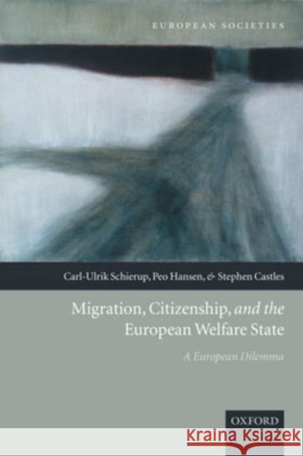 Migration, Citizenship, and the European Welfare State: A European Dilemma Schierup, Carl-Ulrik 9780198280521 Oxford University Press