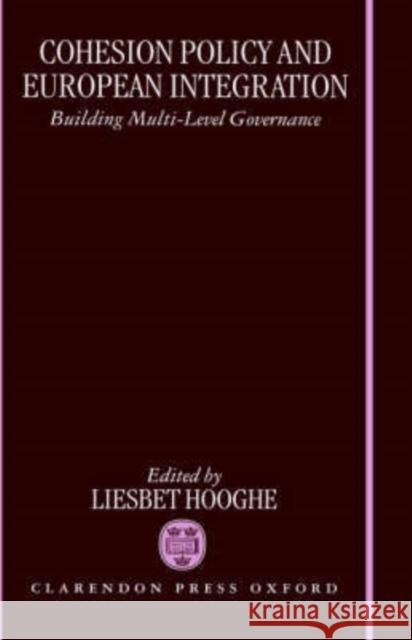 Cohesion Policy and European Integration: Building Multi-Level Governance Hooghe, Liesbet 9780198280644 Oxford University Press, USA