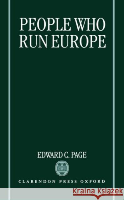 Peop[le Who Run Europe Page, Edward C. 9780198280798 Oxford University Press