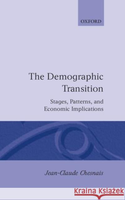 The Demographic Transition: Stages, Patterns, and Economic Implications Chesnais, Jean-Claude 9780198286592 Clarendon Press