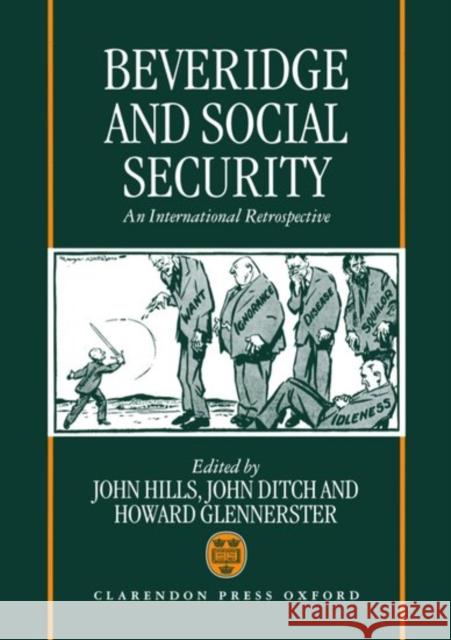 Beveridge and Social Security: An International Retrospective Hills, John 9780198288060 Clarendon Press