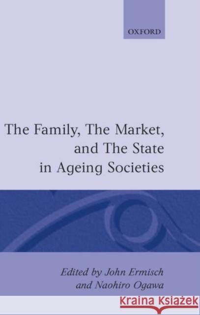 The Family, Market, and the State in Ageing Societies Ermisch, John 9780198288183 Clarendon Press