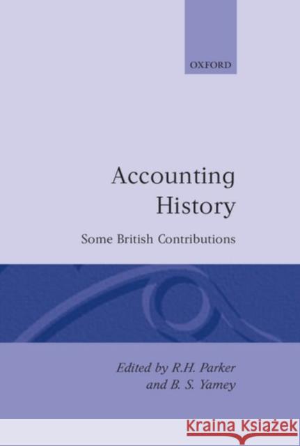 Accounting History: Some British Contributions Parker, R. H. 9780198288862 Clarendon Press