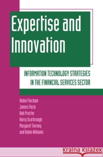 Expertise and Innovation Fincham, Robin 9780198289043 Oxford University Press