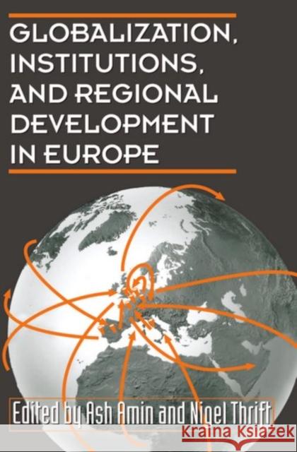 Globalization, Institutions, and Regional Development in Europe Ash Amin Nigel Thrift Omnia Amin 9780198289166 Oxford University Press