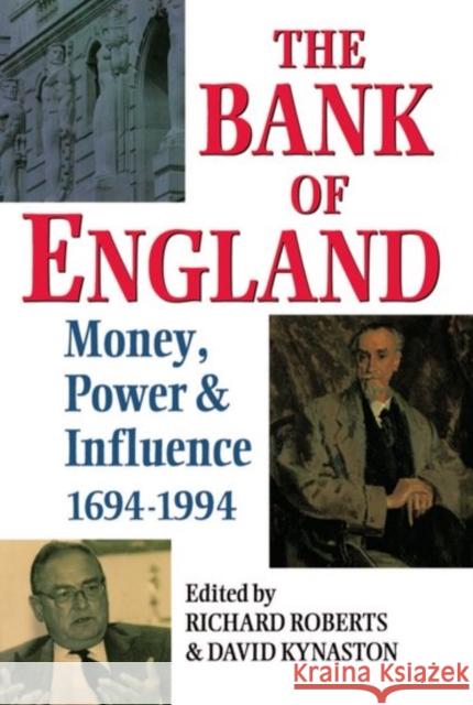 The Bank of England: Money, Power and Influence 1694-1994 Roberts, Richard 9780198289524 Oxford University Press, USA