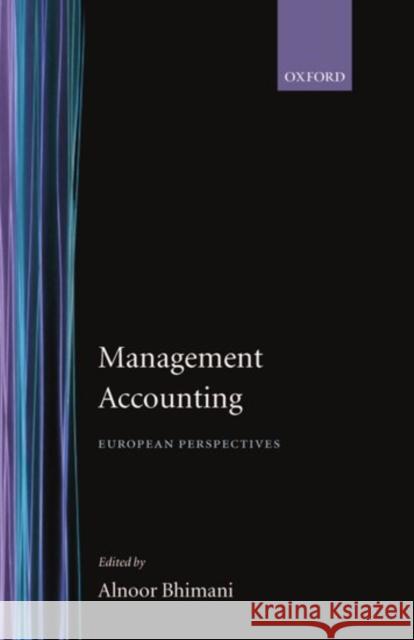 Management Accounting: European Perspectives Bhimani, Alnoor 9780198289661 Oxford University Press, USA
