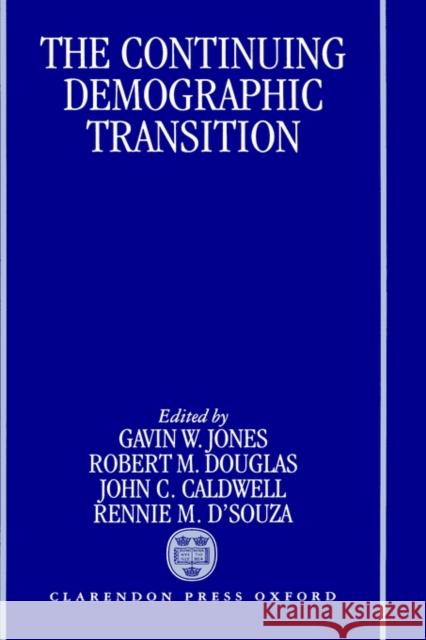 The Continuing Demographic Transition Ronald McDonald Douglas Gavin Jones R. M. Douglas 9780198292579 Oxford University Press, USA