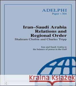 Iran-Saudi Arabia Relations and Regional Order Shahram Chubim Shahram Chubin Charles R. H. Tripp 9780198292838 Routledge