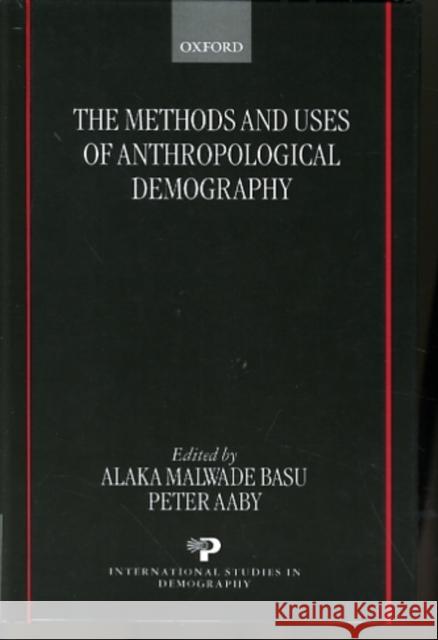 The Methods and Uses of Anthropological Demography (Isd) Basu, Alaka Malwade 9780198293378 Oxford University Press