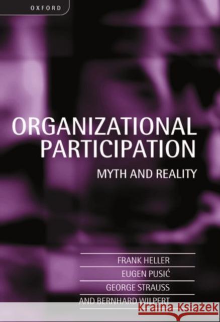 Organizational Participation: Myth and Reality Heller, Frank 9780198293781 Oxford University Press