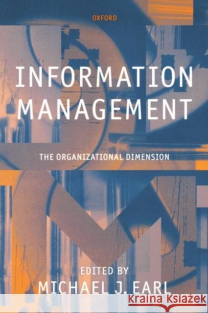 Information Management: The Organizational Dimension Michael J. Earl 9780198294528 Oxford University Press