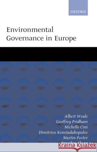 Environmental Governance in Europe: An Ever Closer Ecological Union? Weale, Albert 9780198297086 Oxford University Press