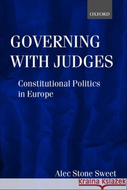 Governing with Judges: Constitutional Politics in Europe Stone-Sweet, Alec 9780198297307 Oxford University Press, USA