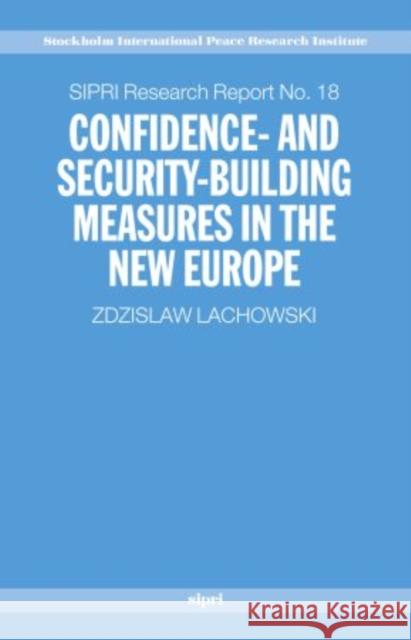 Confidence- And Security-Building Measures in the New Europe Lachowski, Zdzislaw 9780198297895 SIPRI Publication