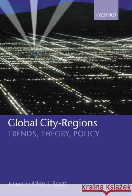 Global City-Regions ' Trends, Theory, Policy ' Scott, Allen J. 9780198297994 Oxford University Press