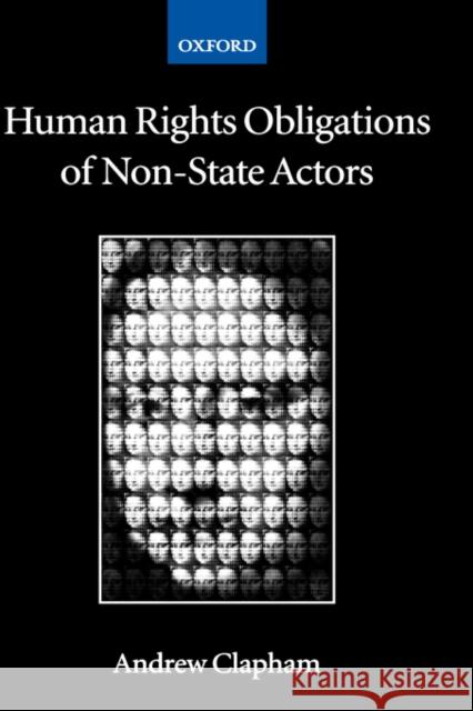 Human Rights Obligations of Non-State Actors Andrew Clapham 9780198298151 Oxford University Press