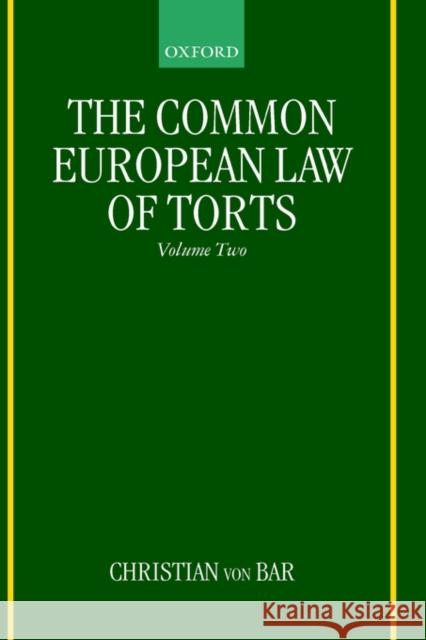 The Common European Law of Torts: Volume Two: Damage and Damages, Liability for and Without Personal Misconduct, Causality, and Defences Von Bar, Christian 9780198298397 Oxford University Press, USA