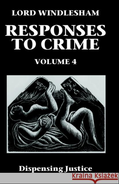 Responses to Crime: Volume 4: Dispensing Justice Windlesham, David 9780198298441 Oxford University Press