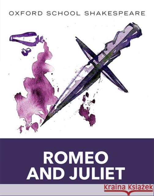 Oxford School Shakespeare: Oxford School Shakespeare: Romeo and Juliet William Shakespeare 9780198321668 Oxford University Press