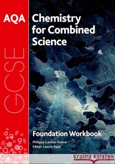AQA GCSE Chemistry for Combined Science (Trilogy) Workbook: Foundation Philippa Gardom-Hulme Lawrie Ryan  9780198359357 Oxford University Press