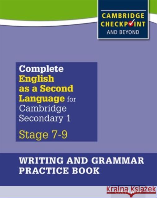 Complete English as a Second Language for Cambridge Secondary 1 Writing and Grammar Practice Book Alan Jenkins Clare Collinson  9780198378211 Oxford University Press