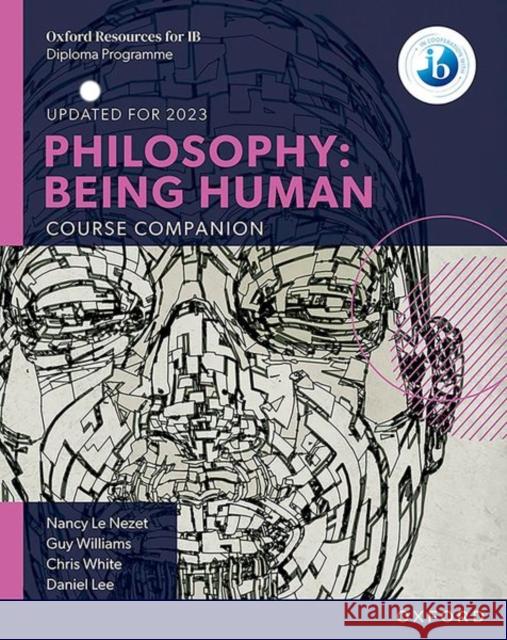 Ib Philosophy Being Human Course Book: Oxford Ib Diploma Program Le Nezet, Nancy 9780198392835 Oxford University Press