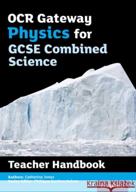 OCR Gateway GCSE Physics for Combined Science Teacher Handbook Philippa Gardom-Hulme Catherine Jones  9780198395867 Oxford University Press