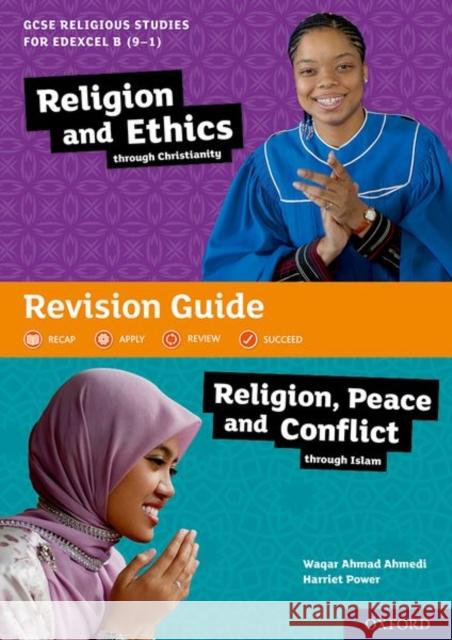 GCSE Religious Studies for Edexcel B (9-1): Religion and Ethics through Christianity and Religion, Peace and Conflict through Islam Revision Guide Waqar Ahmad Ahmedi Harriet Power  9780198432562 Oxford University Press