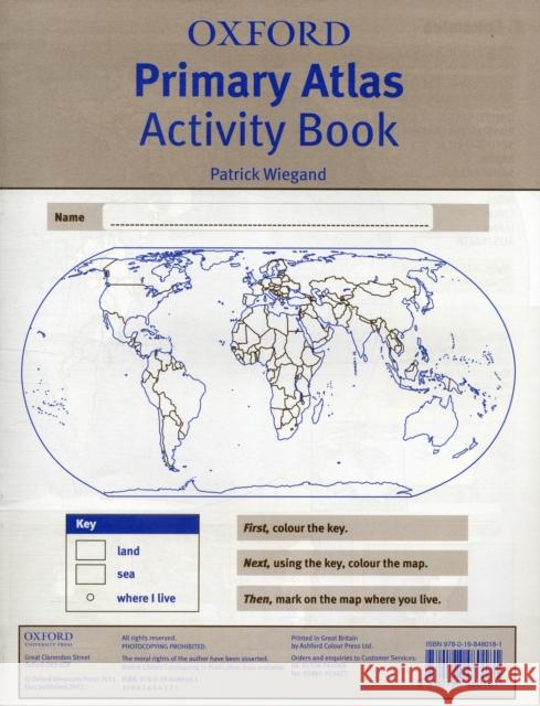 Oxford Primary Atlas Activity Book Patrick Wiegand 9780198480181 Oxford University Press