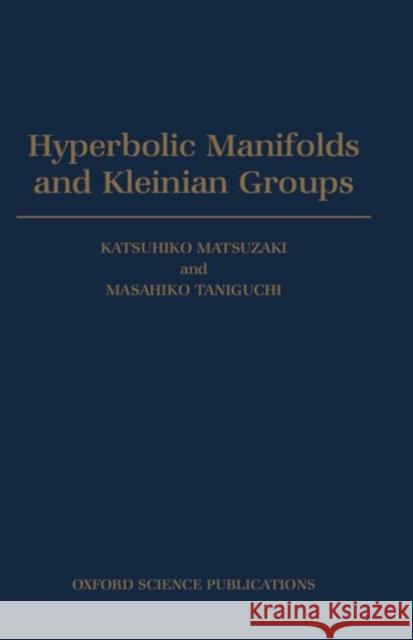 Hyperbolic Menifolds and Kleinian Groups Matsuzaki, Katsuhiko 9780198500629 Oxford University Press